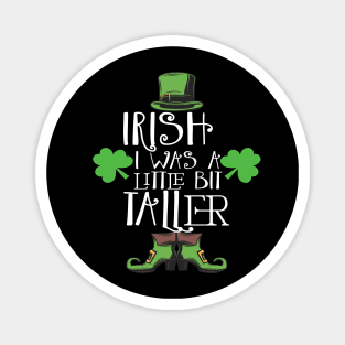 Irish I Was A Little Bit Taller Celebrate St Patricks Day Tee Magnet